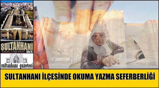 SULTANHANI İLÇESİNDE OKUMA YAZMA SEFERBERLİĞİ