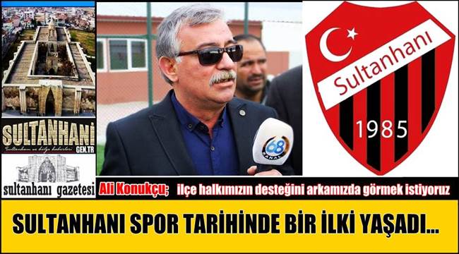 SULTANHANI SPOR TARİHİNDE BİR İLKİ YAŞADI...