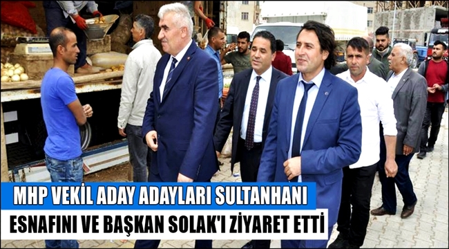 MHP VEKİL ADAY ADAYLARI SULTANHANI ESNAFINI VE BAŞKAN SOLAK&#039;I ZİYARET ETTİ