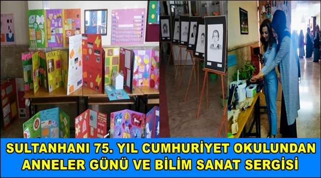SULTANHANI 75. YIL CUMHURİYET OKULUNDAN ANNELER GÜNÜ ETKİNLİĞİ VE BİLİM SANAT SERGİSİ