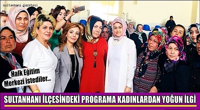 SULTANHANI İLÇESİNDEKİ PROGRAMA KADINLARDAN YOĞUN İLGİ