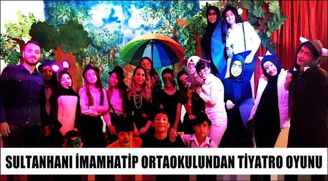 SULTANHANI İMAMHATİP ORTAOKULUNDAN İNGİLİZCE TİYATRO OYUNU