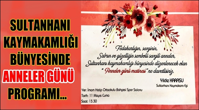 SULTANHANI KAYMAKAMLIĞI BÜNYESİNDE ANNELER GÜNÜ PROGRAMI