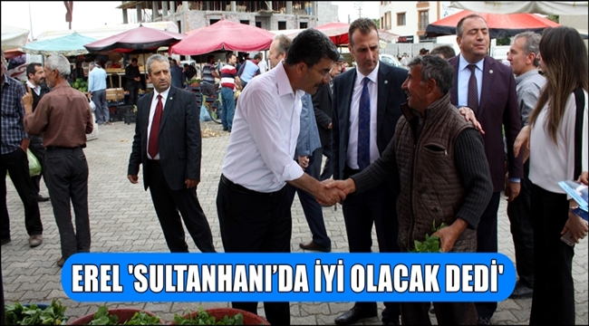 EREL &#039;SULTANHANI&#039;DA İYİ OLACAK DEDİ&#039;