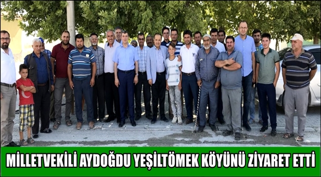 MİLLETVEKİLİ AYDOĞDU, SULTANHANI İLÇESİNE BAĞLI YEŞİLTÖMEK KÖYÜNÜ ZİYARET ETTİ