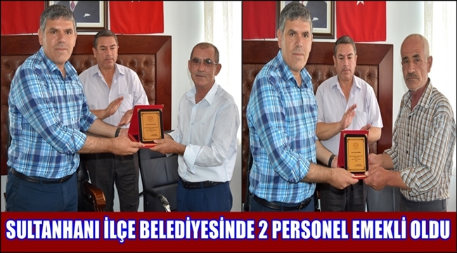 SULTANHANI İLÇE BELEDİYESİNDE 2 PERSONEL EMEKLİ OLDU