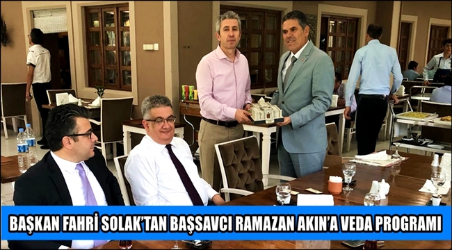 BAŞKAN FAHRİ SOLAK&#039;TAN BAŞSAVCI RAMAZAN AKIN&#039;A VEDA PROGRAMI