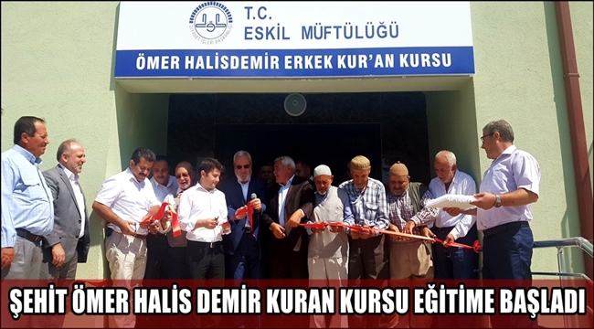 ESKİL ŞEHİT ÖMER HALİS DEMİR KURAN KURSU EĞİTİME BAŞLADI