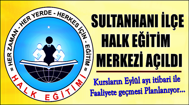 SULTANHANI İLÇE HALK EĞİTİM MERKEZİ AÇILDI