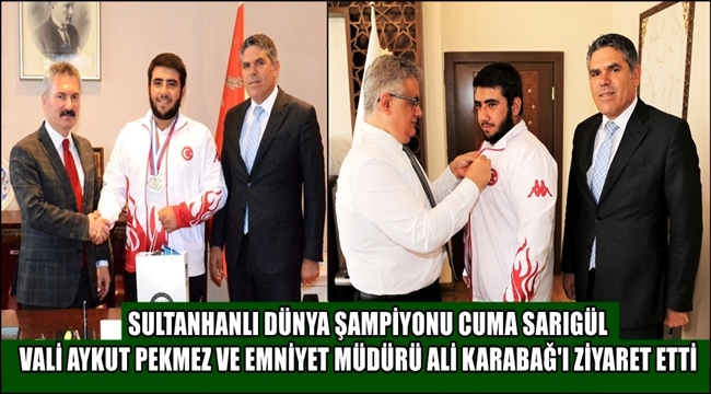 SULTANHANLI ŞAMPİYON VALİ AYKUT PEKMEZ VE EMNİYET MÜDÜRÜ ALİ KARABAĞ&#039;I ZİYARET ETTİ