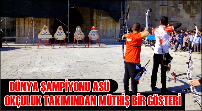 DÜNYA ŞAMPİYONU ASÜ OKÇULUK TAKIMI SULTANHANI'NDA MÜTHİŞ BİR GÖSTERİ DÜZENLEDİ