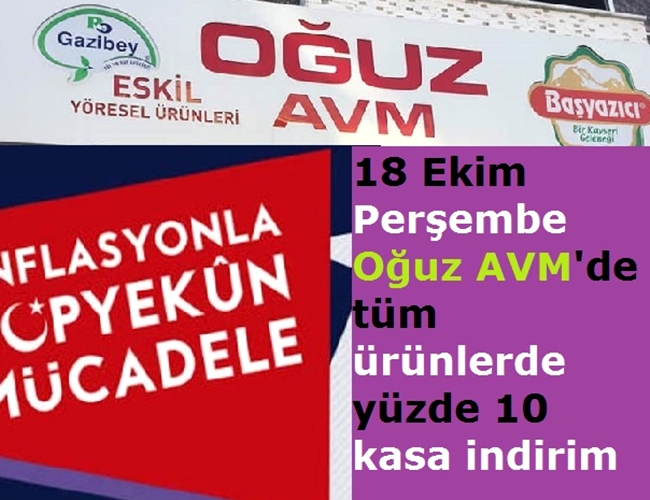 ESKİL OĞUZ AVM&#039;DE ENFLASYONLA MÜCADELEYE TAM DESTEK TÜM ÜRÜNLERDE %10 İNDİRİM