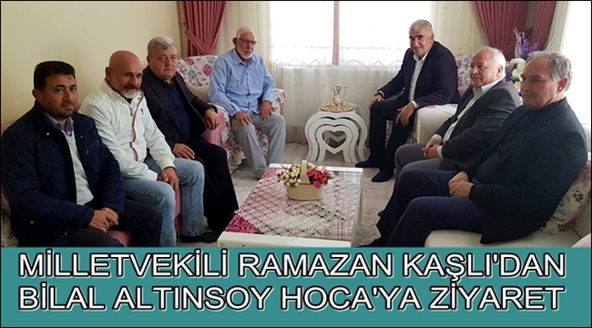 MİLLETVEKİLİ RAMAZAN KAŞLI&#039;DAN BİLAL ALTINSOY HOCA&#039;YA ZİYARET