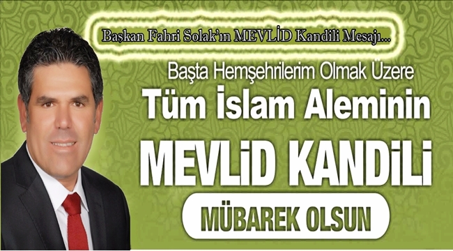 SULTANHANI BELEDİYE BAŞKANI FAHRİ SOLAK'IN MEVLİD KANDİLİ MESAJI
