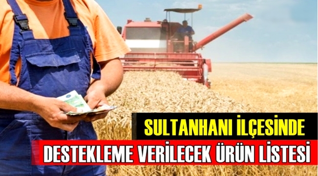 SULTANHANI İLÇESİNDE HAVZA DESTEKLEMESİ VERİLECEK ÜRÜN LİSTESİ