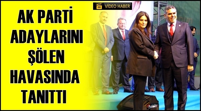 AK PARTİ AKSARAY ADAYLARINI ŞÖLEN HAVASINDA TANITTI