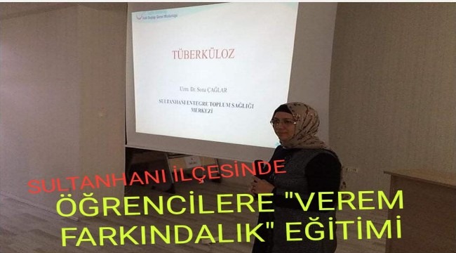 SULTANHANI İLÇESİNDE ÖĞRENCİLERE &quot;VEREM FARKINDALIK&quot; EĞİTİMİ