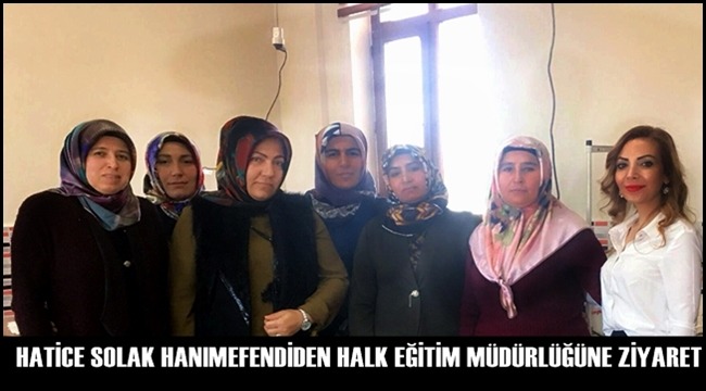 HATİCE SOLAK HANIMEFENDİDEN HALK EĞİTİM MÜDÜRLÜĞÜNE ZİYARET