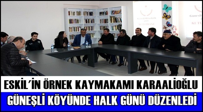 ÖRNEK KAYMAKAM GÜNEŞLİ KÖYÜNDE HALK GÜNÜ DÜZENLEDİ