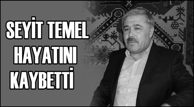 SULTANHANI ESKİ BELEDİYE BAŞKANI SEYİT TEMEL HAYATINI KAYBETTİ