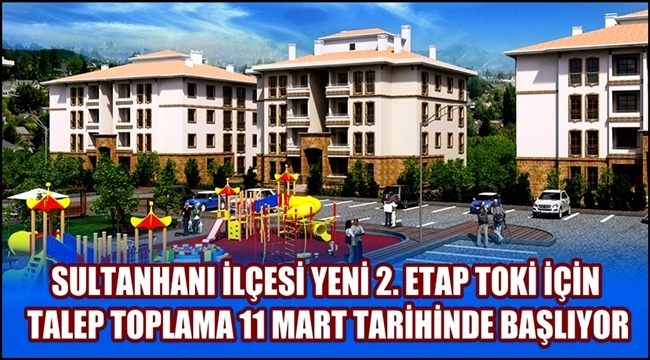 SULTANHANI İLÇESİ YENİ 2. ETAP TOKİ TALEP TOPLAMA 11 MART TARİHİNDE BAŞLIYOR