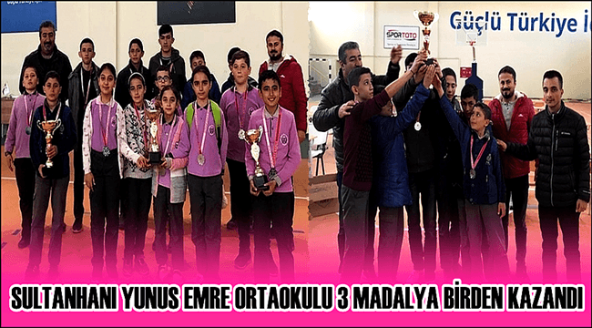 SULTANHANI YUNUS EMRE ORTAOKULU 3 MADALYA BİRDEN KAZANDI