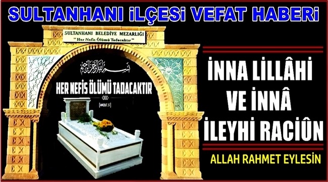 İSA OĞLU HASAN YUMUŞAK VEFAT ETTİ 16.03.2019 CUMARTESİ