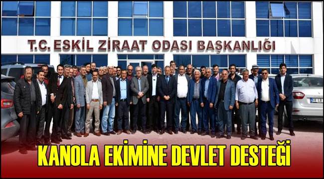 ESKİL İLÇESİNDE KANOLA BİTKİSİNİN BİLGİLENDİRME TOPLANTISI YAPILDI