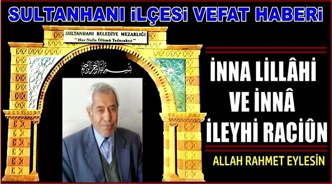 HASAN HÜSEYİN OĞLU TAYFUR ARSLANHAN VEFAT ETTİ 24.04.2019 ÇARŞAMBA