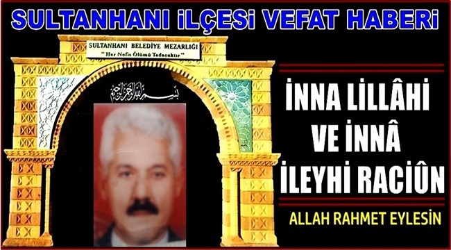 HÜSEYİN OĞLU İSMAİL ÖZTÜRK VEFAT ETTİ 05.04.2019 CUMA