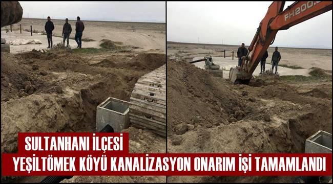 SULTANHANI İLÇESİ YEŞİLTÖMEK KÖYÜ KANALİZASYON ONARIM İŞİ TAMAMLANDI