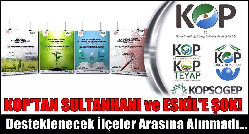 KOP&#039;TAN SULTANHANI ve ESKİL İLÇELERİNE ŞOK! LİSTEYE ALINMADI