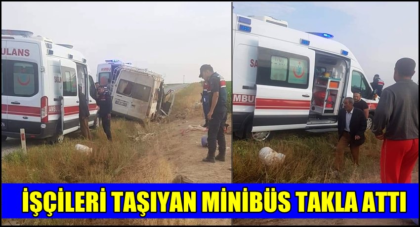 EŞMEKAYA KASABASINDA İŞÇİLERİ TAŞIYAN MİNİBÜS TAKLA ATTI 8 YARALI
