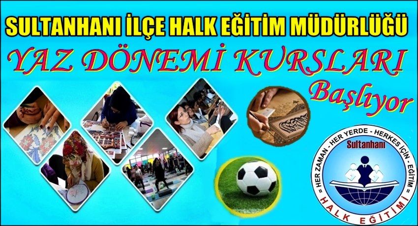 SULTANHANI İLÇE HALK EĞİTİM MÜDÜRLÜĞÜNDEN YAZ KURSLARI