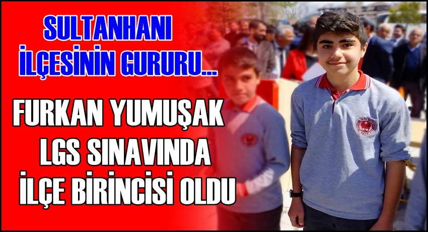 SULTANHANI İLÇESİNİN GURURU FURKAN YUMUŞAK