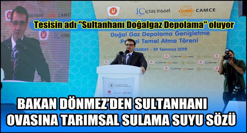BAKAN DÖNMEZ&#039;DEN SULTANHANI OVASINA TARIMSAL SULAMA SUYU SÖZÜ