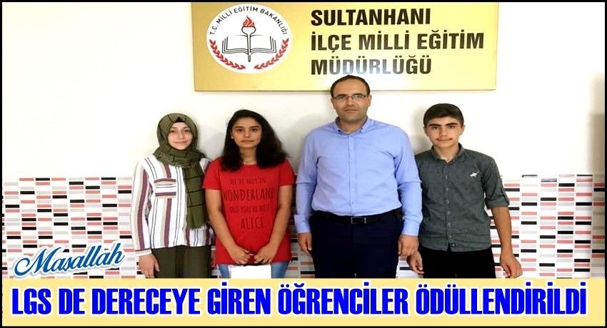 SULTANHANI İLÇESİNDE LGS SINAVINDA DERECEYE GİREN ÖĞRENCİLER ÖDÜLLENDİRİLDİ