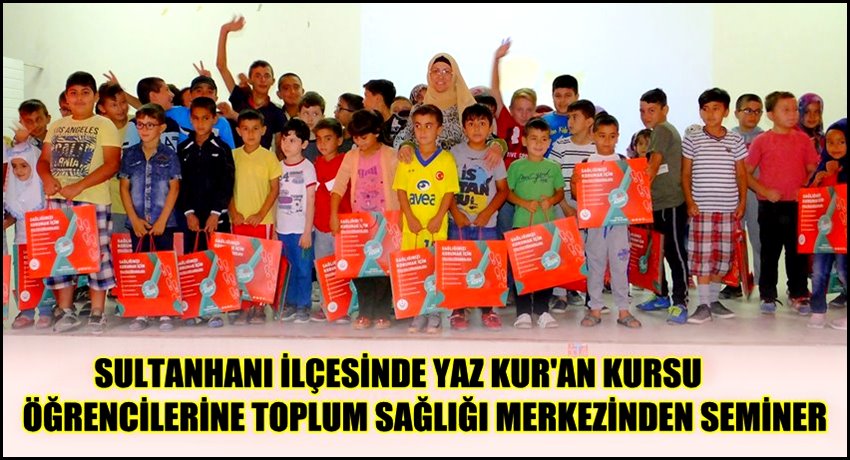SULTANHANI İLÇESİNDE YAZ KUR&#039;AN KURSU ÖĞRENCİLERİNE TOPLUM SAĞLIĞI MERKEZİNDEN SEMİNER