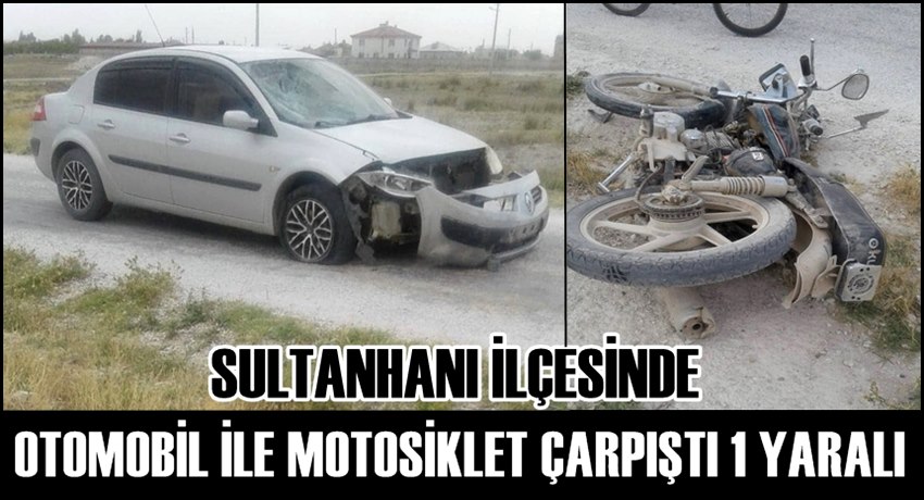 SULTANHANI SELÇUK MAHALLESİNDE KAZA 1 YARALI