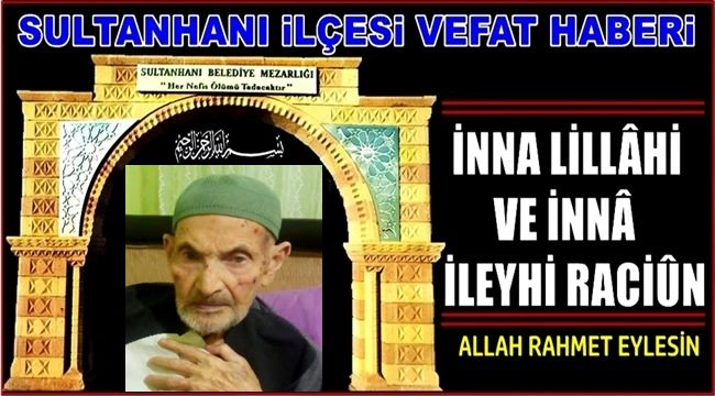 AHMET OĞLU MUSTAFA TOSUN VEFAT ETTİ 11.08.2019 PAZAR