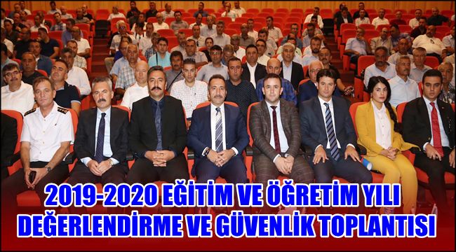 AKSARAY&#039;DA 2019-2020 EĞİTİM VE ÖĞRETİM YILI DEĞERLENDİRME VE GÜVENLİK TOPLANTISI