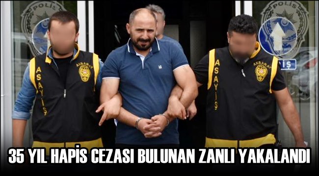 AKSARAY&#039;DA 35 YIL HAPİS CEZASI BULUNAN ZANLI YAKALANDI