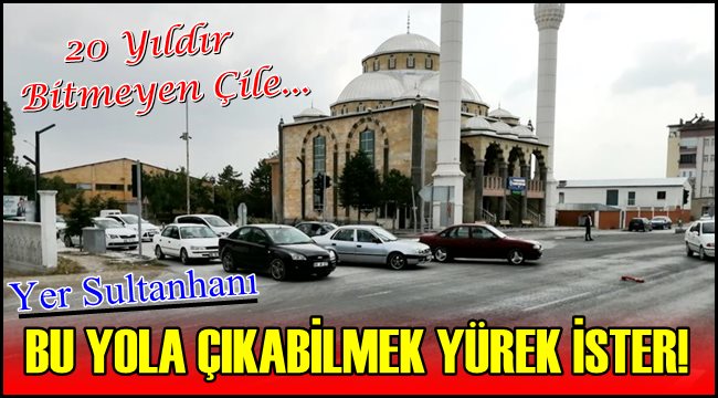 BU YOLA ÇIKABİLMEK YÜREK İSTER! YER SULTANHANI İLÇE GİRİŞİ...
