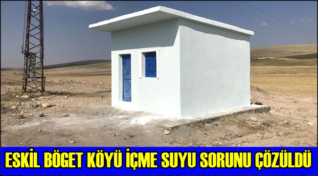 ESKİL BÖGET KÖYÜ İÇME SUYU SORUNU ÇÖZÜLDÜ