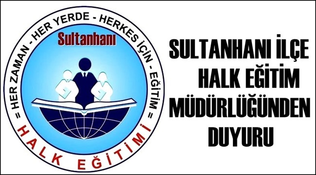 SULTANHANI İLÇE HALK EĞİTİM MÜDÜRLÜĞÜNDEN DUYURU