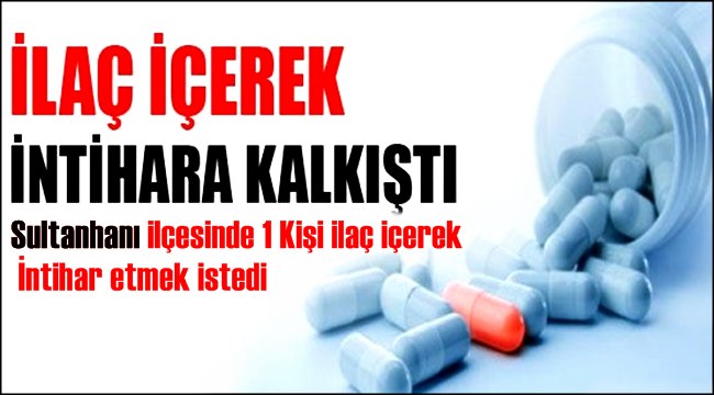 SULTANHANI İLÇESİNDE SURİYELİ MÜLTECİ İNTİHAR GİRİŞİMİNDE BULUNDU