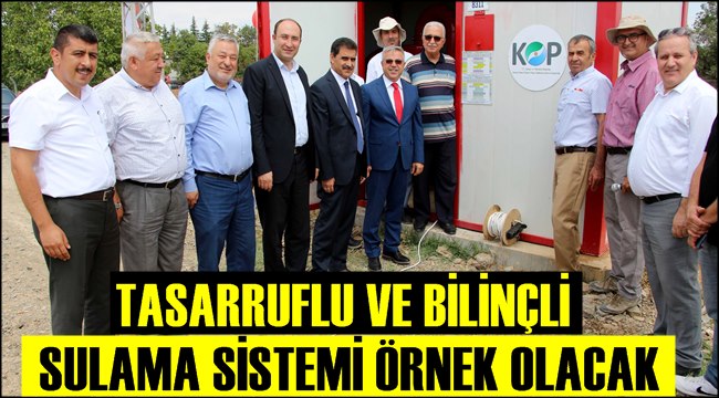TASARRUFLU VE BİLİNÇLİ SULAMA SİSTEMİ ÖRNEK OLACAK
