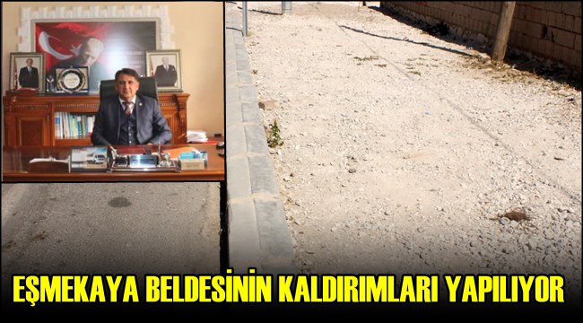 EŞMEKAYA BELDESİNİN KALDIRIMLARI YAPILIYOR