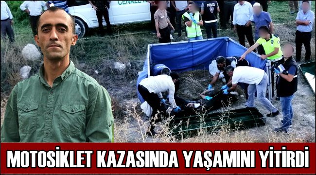 ÖNDER BOZGÖZ MOTOSİKLET KAZASINDA YAŞAMINI YİTİRDİ
