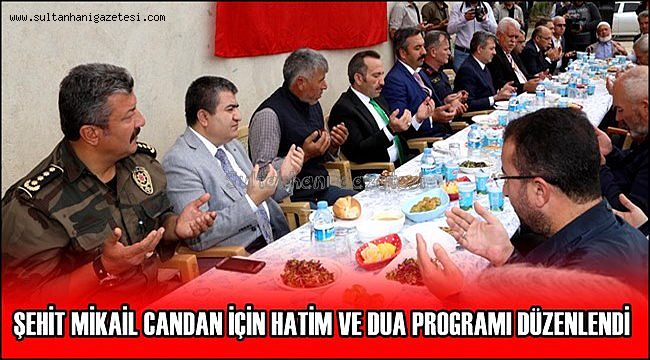 ŞEHİT MİKAİL CANDAN İÇİN HATİM VE DUA PROGRAMI DÜZENLENDİ